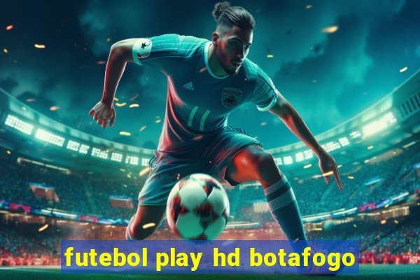 futebol play hd botafogo