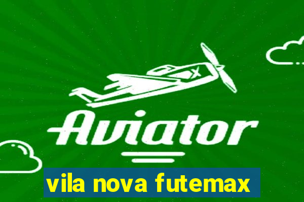 vila nova futemax