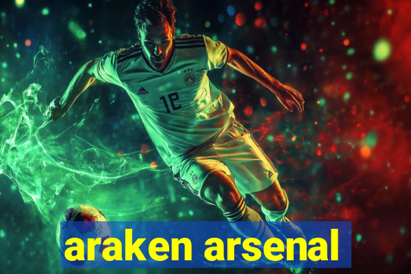 araken arsenal