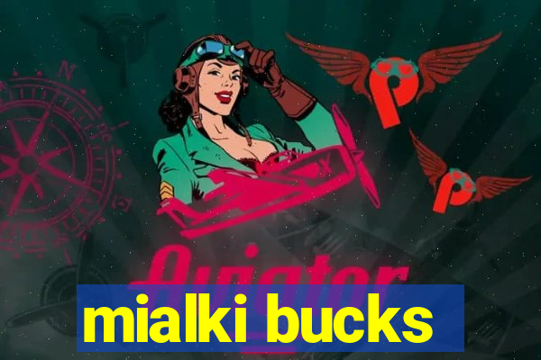 mialki bucks