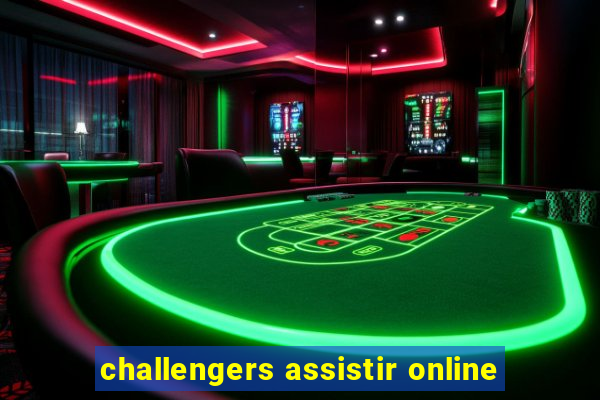 challengers assistir online