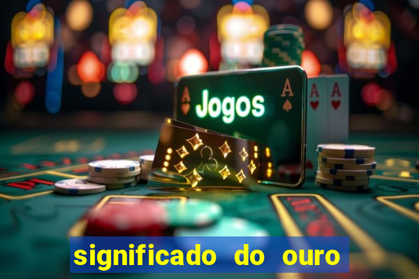 significado do ouro no mundo espiritual