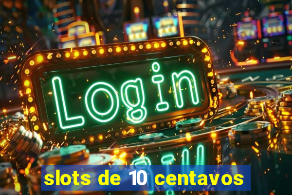 slots de 10 centavos