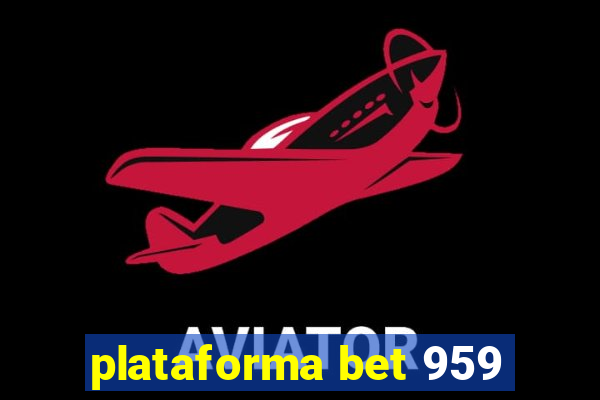 plataforma bet 959