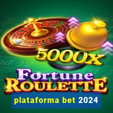 plataforma bet 2024