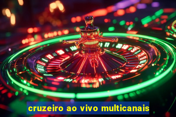 cruzeiro ao vivo multicanais