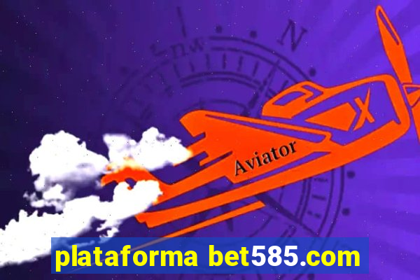 plataforma bet585.com