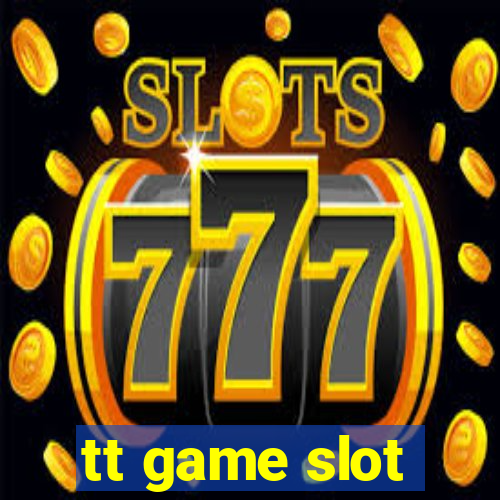 tt game slot