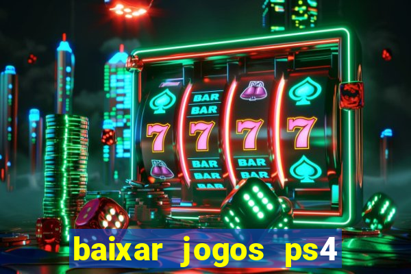 baixar jogos ps4 desbloqueado pkg