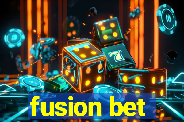 fusion bet