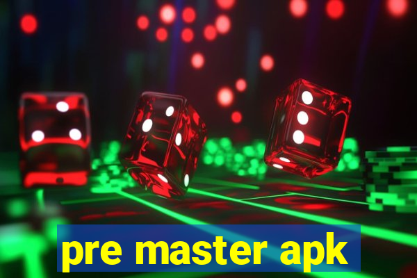 pre master apk