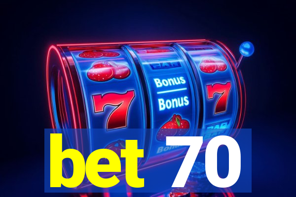 bet 70