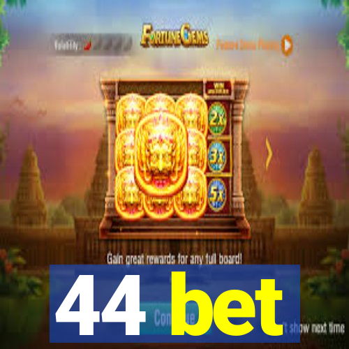 44 bet