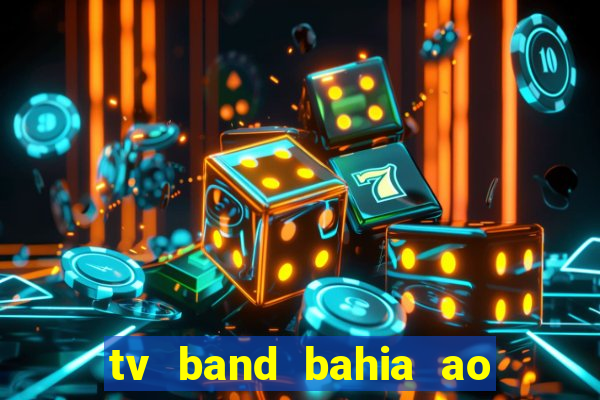 tv band bahia ao vivo online