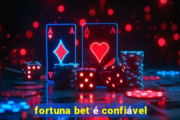 fortuna bet é confiável