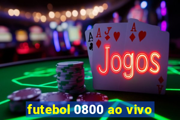 futebol 0800 ao vivo