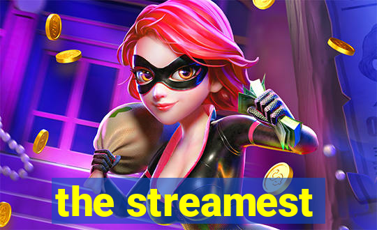 the streamest