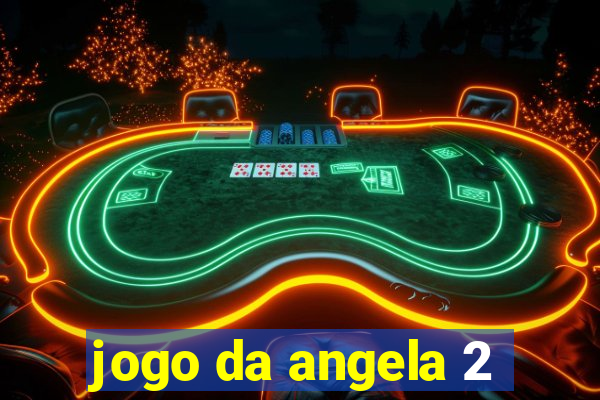 jogo da angela 2