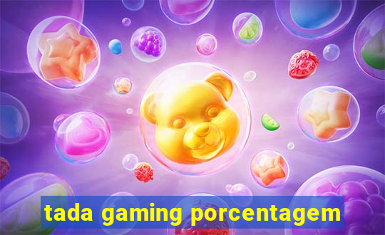 tada gaming porcentagem