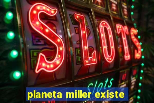 planeta miller existe