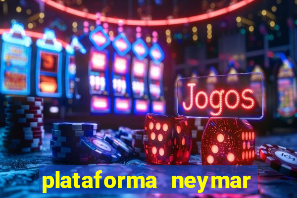 plataforma neymar jr bet