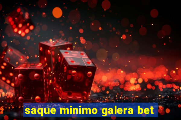 saque minimo galera bet