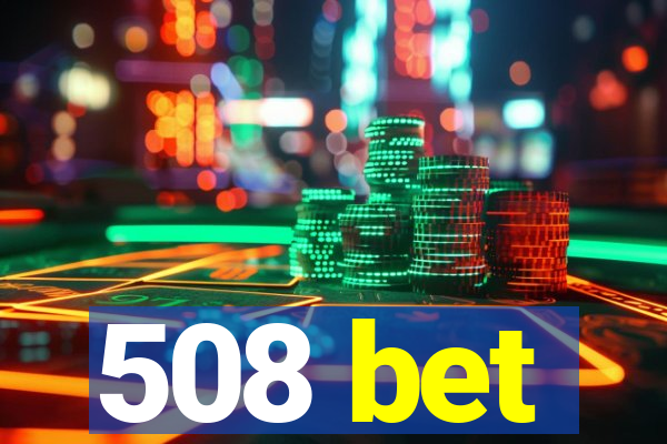 508 bet