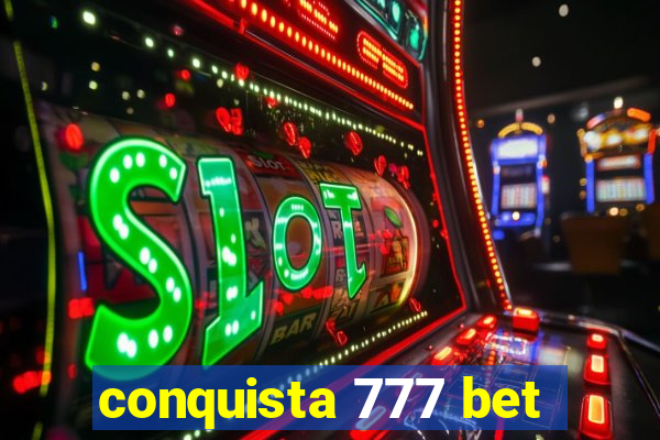 conquista 777 bet