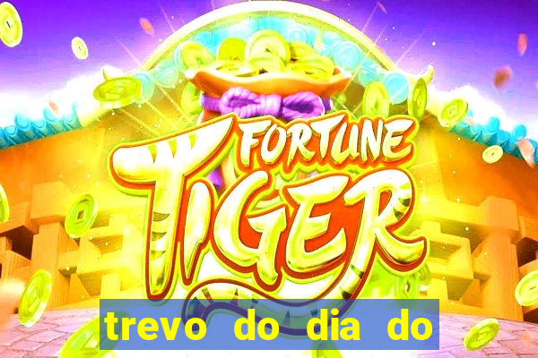 trevo do dia do jogo do bicho