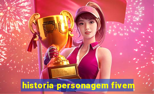 historia personagem fivem