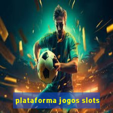 plataforma jogos slots