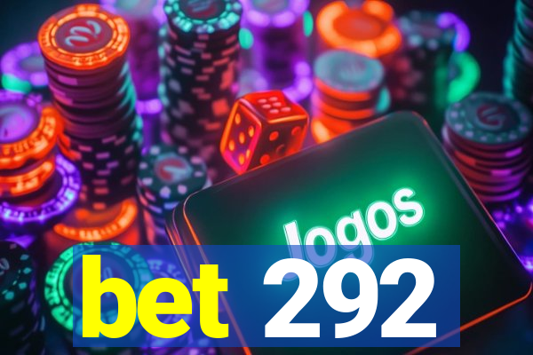 bet 292