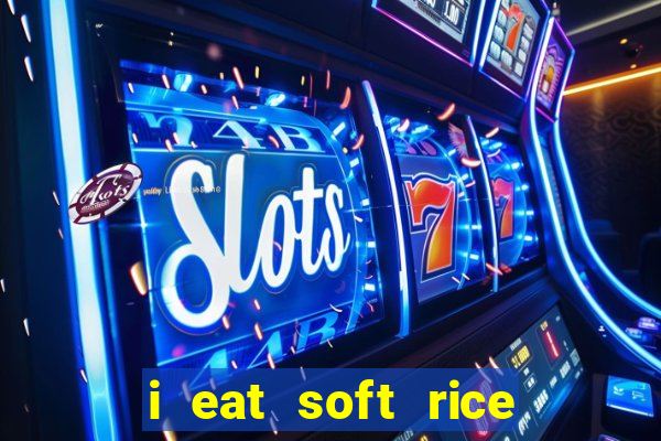 i eat soft rice in another world em português