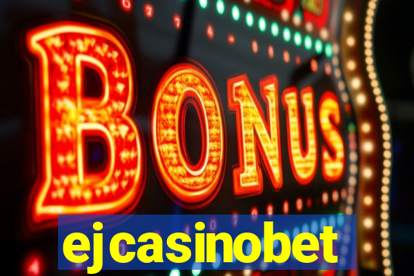 ejcasinobet