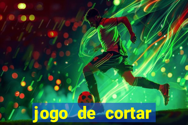 jogo de cortar frutas ganhar dinheiro