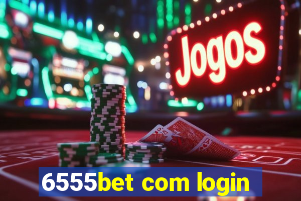 6555bet com login