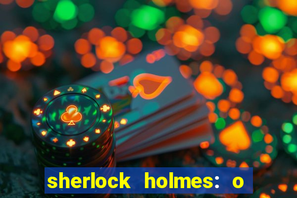 sherlock holmes: o jogo de sombras torrent