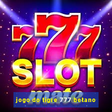 jogo do tigre 777 betano