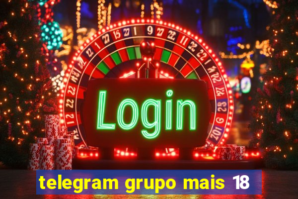 telegram grupo mais 18