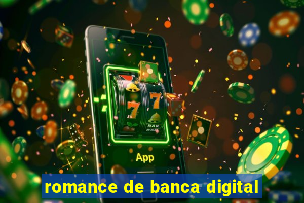 romance de banca digital