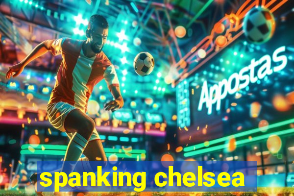 spanking chelsea