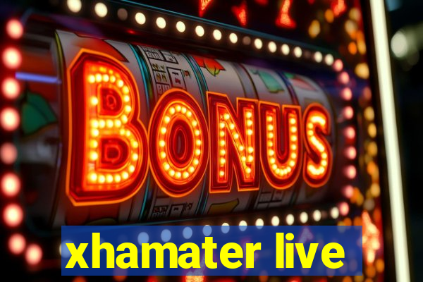 xhamater live