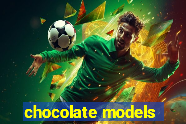 chocolate models