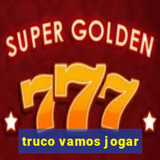 truco vamos jogar