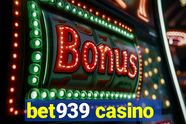 bet939 casino