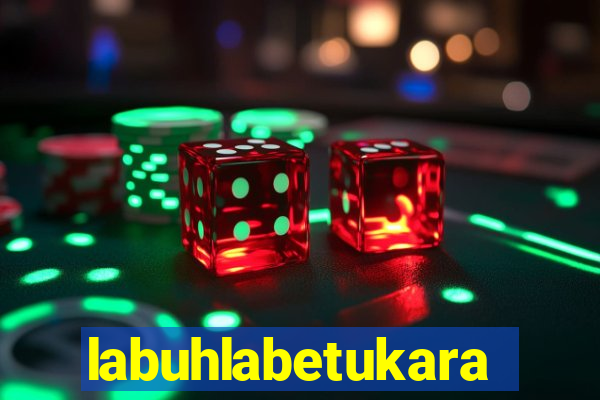 labuhlabetukara