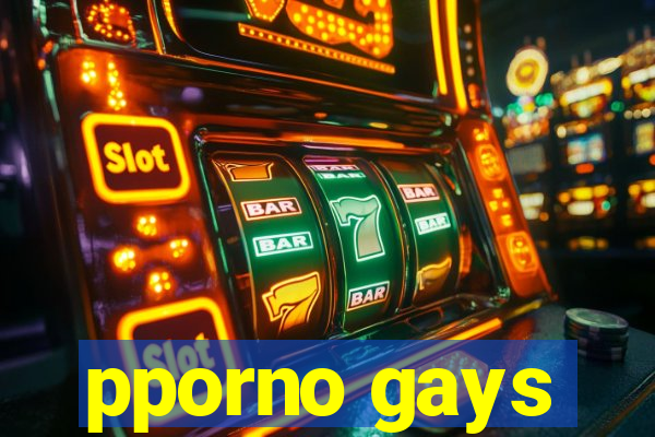 pporno gays