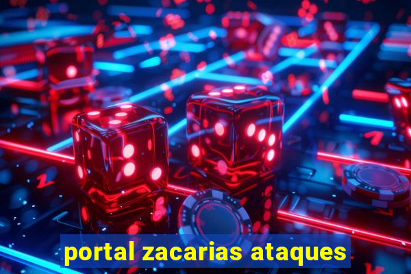 portal zacarias ataques