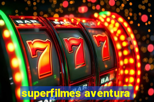 superfilmes aventura