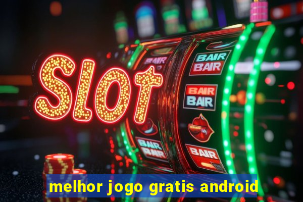 melhor jogo gratis android